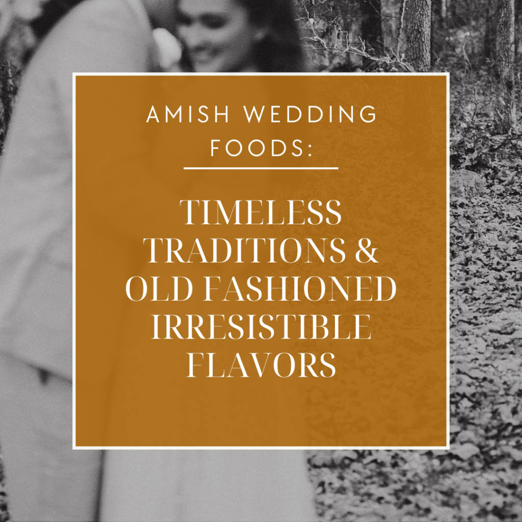 Amish Wedding Foods Timeless Traditions & Old Fashioned Irresistible